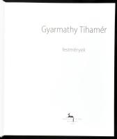Várkonyi György: Gyarmathy Tihamér, festmények. Bp., 2004, Körmendi Galéria. 317 p. Gyarmathy Tihamé...