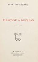 Mikszáth Kálmán: Pipacsok a buzában. Mikszáth Kálmán munkái. Bp., 1901, Révai, 4+230+1 p. Negyedik k...