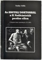 Szalay Attila: Az Angyali Doktorral a II. Vatikánisták pestise ellen. DEDIKÁLT! Bp., 2009. Szerzői. ...