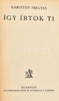 Karinthy Frigyes munkái I-X. köt. I. köt.: Így írtok ti.; II. köt.: Capillária.; III. köt.: Tanúr úr...