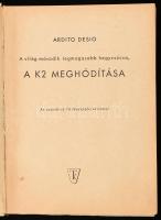 Desio, Ardito: A K2 meghódítása. Ford.: Bárd Miklós. Útikalandok 6. Bp., 1957, Táncsics. Fekete-fehé...