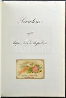 Szerelem régi képes levelezőlapokon. 95 oldal, Postcard Bt. Kossuth Nyomda Rt. Budapest, 1994. / Lov...