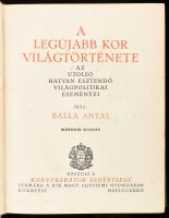 Balla Antal: A legújabb kor világtörténete. Bp.,1932, Királyi Magyar Egyetemi Nyomda. Második kiadás...