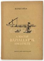 Hankó Béla: A magyar háziállatok története ősidőktől máig. Bp., 1954., Művelt Nép. Kiadói papírkötés, foltos