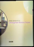 Anne McKevitt's Designer Know How. (Belsőépítészeti, lakberendezési útmutató). London, 2000, BB...