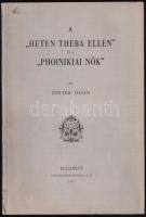 Pintér Ödön: A " Heten Theba ellen " és a " Phoinikai nők ". A szerző által DEDIKÁLT példány. Bp., 1907, Stephaneum Nyomda. Kiadói papírkötés