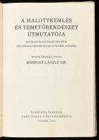 Kerbolt László: A halottkémlés és temetőrendészet útmutatója. Hatóságok, hatósági orvosok, orvoshalo...