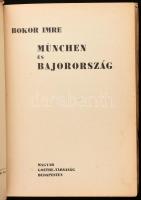 Bokor Imre: München és Bajorország. Bp.,1933,Magyar Goethe-Társaság. Fekete-fehér fotókkal, két térk...