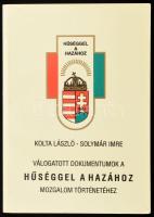 Kolta László - Solymár Imre: Válogatott dokumentumok a Hűséggel a Hazához Mozgalom történetéhez Bonyhád, 1994. Kiadói papírkötésben