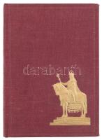 Szent István. Első nagy királyunk élete és alkotásai. Hóman Bálint, Csapody Csaba, Bakács István Ján...