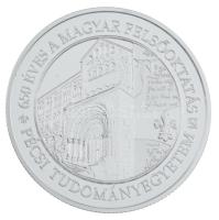 2017. 10.000Ft Ag "650 éves a magyar felsőoktatás - Pécsi Tudományegyetem" T:PP Adamo EM34...