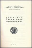 Roald Amundsen északi útja. (Az északnyugati átjáró.) Ford.: Halász Gyula. A hat világrész - utazáso...