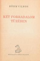 Böhm Vilmos: Két forradalom tüzében. Bp.,[1946], Népszava. Második kiadás. Kiadói kopott félvászon-kötés, laza fűzéssel, ceruzás bejelölésekkel.