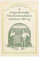 Gergely Ernő: A magyarországi bányásztársadalom története 1867-ig. Bp.,1986,Műszaki. Kiadói papírkötés.
