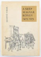 Szántó Tibor: A szép magyar könyv 1473/1973. Az ötszáz éves magyar könyvművészet képeskönyve. Bp., 1974, Akadémiai Kiadó. Gazdag képanyaggal illusztrált. Kiadói egészvászon-kötés, kiadói papír védőborítóban.