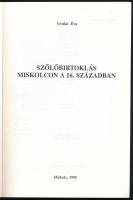 Gyulai Éva: Szőlőbirtoklás Miskolcon a 16. században. Officina Musei 3. Miskolc, 1995, Miskolci Herm...