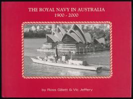 Ross Gillet - Vic Jeffrey: The Royal Navy in Australia 1900-2000. Liskeard, 2002., Maritime Books. Angol nyelven. Gazdag képanyaggal illusztrált. Kiadói egészvászon-kötés, kiadói papír védőborítóban.