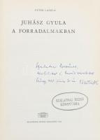 Péter László: Juhász Gyula a forradalmakban. A szerző, Péter László (1926-2019) irodalomtörténész által Szalatnai Rezső (1904-1977) irodalomtörténész részére DEDIKÁLT példány. Szalatnai Rezső névbélyegzőjével. Bp., 1965., Akadémiai Kiadó. Kiadói egészvászon-kötés, a gerincen kis sérüléssel.