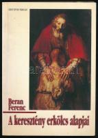 Beran Ferenc: A keresztény erkölcs alapjai. A szerző által DEDIKÁLT példány. Bp., 1999., Szent István-Társulat. Kiadói papírkötés.