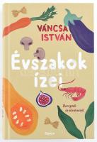 Váncsa István: Évszakok ízei. 240 izgalmas recept.[Bp.], 2022., Open Books. Kiadói kartonált kötés papírkötés, szép állapot.