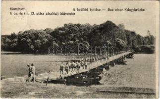 1915 Komárom, Komárno; A cs. és kir. 13. utász zászlóalj hídverése, a hadihíd építése / Bau einer Kriegsbrücke / WWI K.u.K. military pioneers building a war bridge, pontoon bridge (EK)