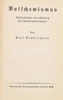 Kindermann, Carl: Bolschewismus : Todeskampf oder Endsieg des Individualismus?. Berlin, 1937, Verlag für Kulturpolitik. Német nyelven. 156 p. Félvászon kötésben, címlapon ceruzás aláhúzásokkal, máskülönben jó állapotban. Ritka! / In German language. In good condition, half linen binding. Rare!