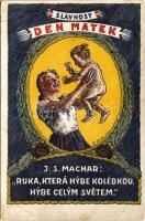 1926 Slavnost Den Matek. J.S. Machar: Ruka, Která hybe kolébkou, hybe celym svetem. / Cseh anyák napi üdvözlet / Czech Mothers Day greeting s: B. Lizner (EK)
