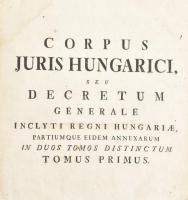[Werbőczy István (1465-1541)]: Corpus juris hungarici, seu decretum generale inclyti regni Hungariae...