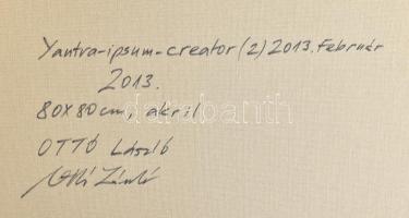Ottó László (1966-): Yantra-ipsum-creator (2), 2013. Akril, vászon, jelzett a hátoldalán. Kiállítva:...