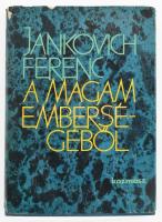 Jankovich Ferenc: A magam emberségéből. Önéletrajz. DEDIKÁLT! Bp., 1967, Kozmosz. Kiadói egészvászon...