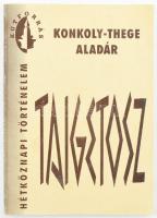 Konkoly-Thege Aladár: Taigetosz. Hétköznapi Történelem. DEDIKÁLT! Bp.,1992,Kútforrás. Kiadói papírkö...