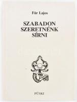 Für Lajos: Szabadon szeretnénk sírni. Beszédek, történelmi tanulmányok, interjúk. A szerző, Für Lajo...