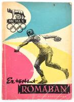 Ez történt Rómában. (A XVII. Nyári Olimpiai Játékok krónikája). Bp., 1960, Sport. Kiadói gyűrött papírkötés, kopottas állapotban.