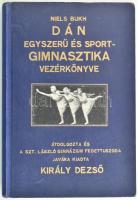 Bukh, Niels: Dán egyszerű és sportgimnasztika vezérkönyve. Átdolgozta és a Szt. László Gimnázium fedettuszoda javára kiadta: Király Dezső. Bp., 1938, Springer-ny. Fekete-fehér fotókkal illusztrált. Kiadói aranyozott félvászon-kötés, kissé kopott borítóval.