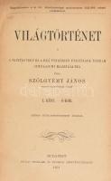 Szölgyémy János: VIlágtörténet. I-II. rész. I. rész: Ó-kor., II. rész - Középkor. A tanításterv és a...