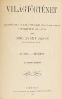 Szölgyémy János: VIlágtörténet. I-II. rész. I. rész: Ó-kor., II. rész - Középkor. A tanításterv és a...