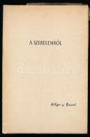 A szerelemről. José Ortega y Gasset elmélkedései. Ford.: Szentkuty Pál. Bp., 1942, Bibliotheca, 231+(1) p. Kiadói egészvászon-kötés