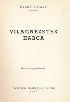 Szabó Ferenc: Világnézetek harca. Mai írók és gondolkodók. Louvain, 1963, Collegium Hungaricum. Emig...