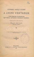 Cüppers Adolf József: A lyoni vértanuk. Történelmi elbeszélés Septimus Severus császár idejéből. Ford. és kiadta: Nagy István. Bp., 1929., Hangya. Átkötött félvászon-kötés.