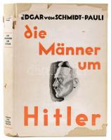 Schmidt-Pauli, Edgar von: Die Männer um Hitler. Berlin, 1933, Verlag für Kulturpolitik, 219+(5) p. Német nyelven. Kiadói egészvászon-kötés, jó állapotban, szakadt kiadói papír védőborítóban.