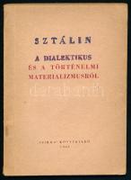 Sztálin: A dialektikus és a történelmi materializmusról. Bp., 1945., Szikra. Kiadói papírkötés, a borítón kézi cím kiegészítéssel.