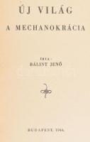 Bálint Jenő: Új világ - A mechanokrácia. Bp., 1944, (May-ny.), 312 p. Kiadói félvászon-kötés.
