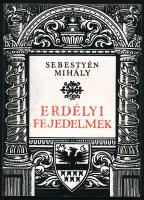 Sebestyén Mihály: Erdélyi fejedelmek. Marosvásárhely, 1994, Mentor. Harmadik kiadás. Kiadói papírkötés.