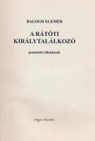 Balogh Elemér: A rátóti királytalálkozó. Pannóniai állatmesék. [Balatonalmádi], 2005., Magyar Kézira...