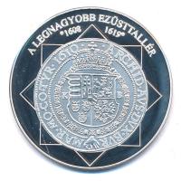 DN A magyar nemzet pénzérméi - A legnagyobb ezüsttallér 1608-1619 Ag emlékérem tanúsítvánnyal, kapszulában (10,37g/0.999/35mm) T:PP