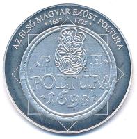 DN A magyar nemzet pénzérméi - Az első magyar ezüst poltura 1657-1705 Ag emlékérem tanúsítvánnyal, kapszulában (10,37g/0.999/35mm) T:PP