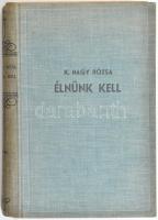 Kárpáthyné Nagy Rózsa: Élnünk kell. Bp., é.n. (cca 1940), Stádium, 277 p. Kiadói egészvászon-kötés, ...