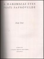 Kopp Jenő: A háromszáz éves Pesti Papnövelde. Bp., 1948, Központi Papnevelő Intézet Kiadása. Gazdag ...