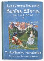 Luisa Lamács Haugseth: Buntes Allerlei für die Jugend III. Tarka-barka miegymás. Bp., Szent István Társulat. Kiadói félvászon kötés, kissé kopottas állapotban.