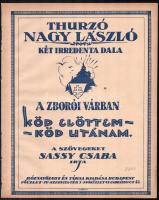 cca 1923 Thurzó Nagy László: A zborói várban. Köd előttem - köd utánam. - - két irredenta dala. A szövegeket írta: Sassy Csaba. Bp., Rózsavölgyi, 3+1 p.